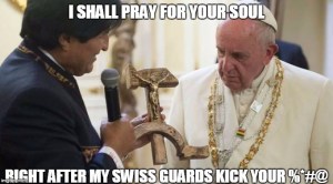 Pope Francis - Commie Crucifix pray for you