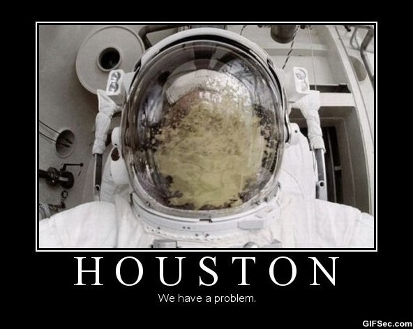Houston we have a problem.jpg