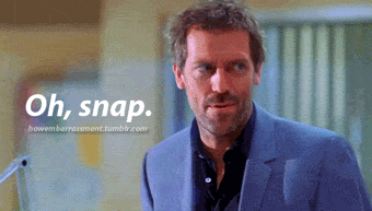 Oh snap House.gif