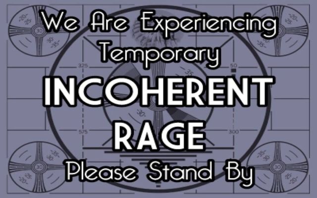 Incoherent Rage